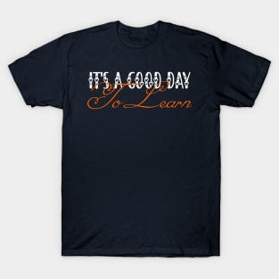 Back To School Motivational It's A Good Day To Learn Teacher T-Shirt